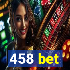 458 bet